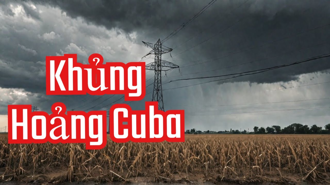 Cuba 2025: Thiếu Điện, Thiếu Lương Thực &ndash; Cơn Khủng Hoảng K&eacute;p L&agrave;m T&ecirc; Liệt Đất Nước