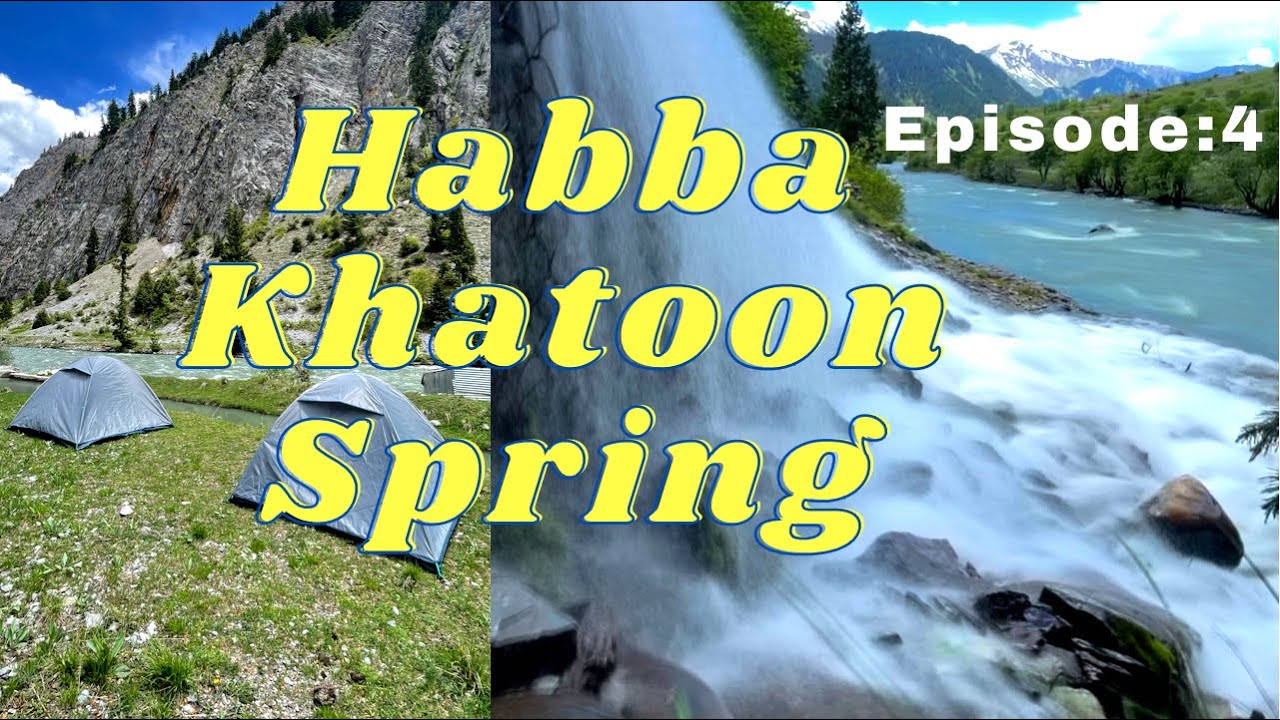 HABBA KHATOON SPRING || Exploring Gurez Valley 2022 || Episode 4