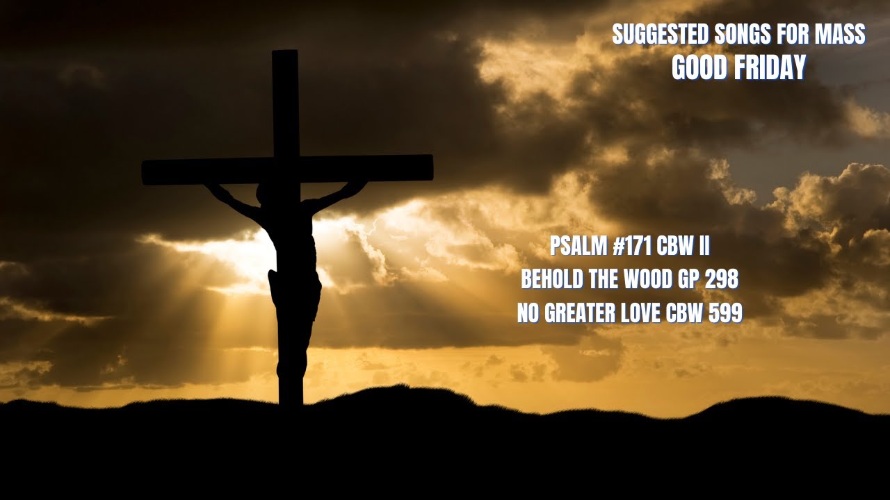 Suggested Songs For Mass II Good Friday II The Passion of the Lord