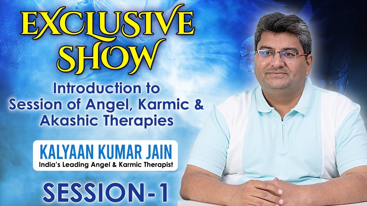 Exclusive Show: Introduction to Session of Angel, Karmic & Akashic Therapies | Kalyaan Kumar Jain