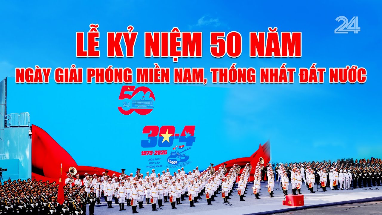 Lễ Kỷ niệm 50 năm Ngày Giải phóng miền Nam, thống nhất đất nước | VTV24