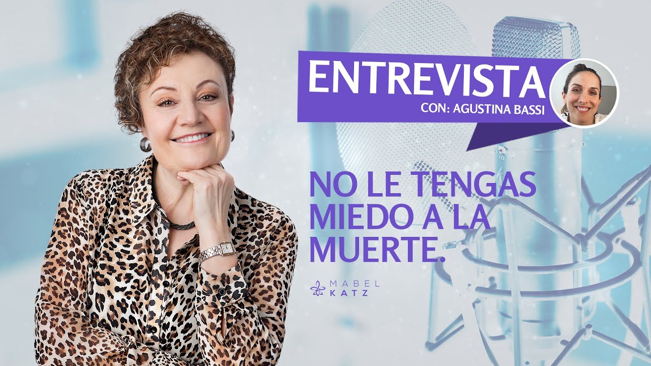 No le tengas miedo a la muerte &middot; Entrevista con Agustina Bassi | Mabel Katz