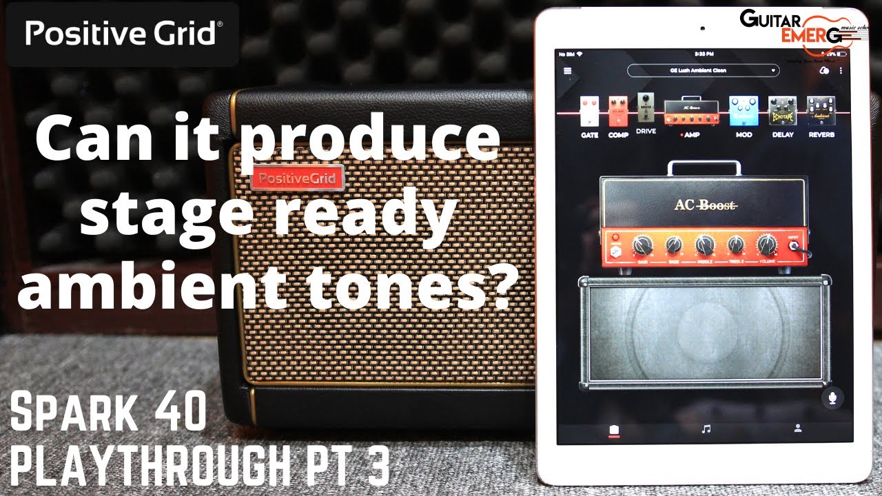 Positive Grid Spark 40 (Part 3) - Steps To Create A Lush Ambient Clean Tone