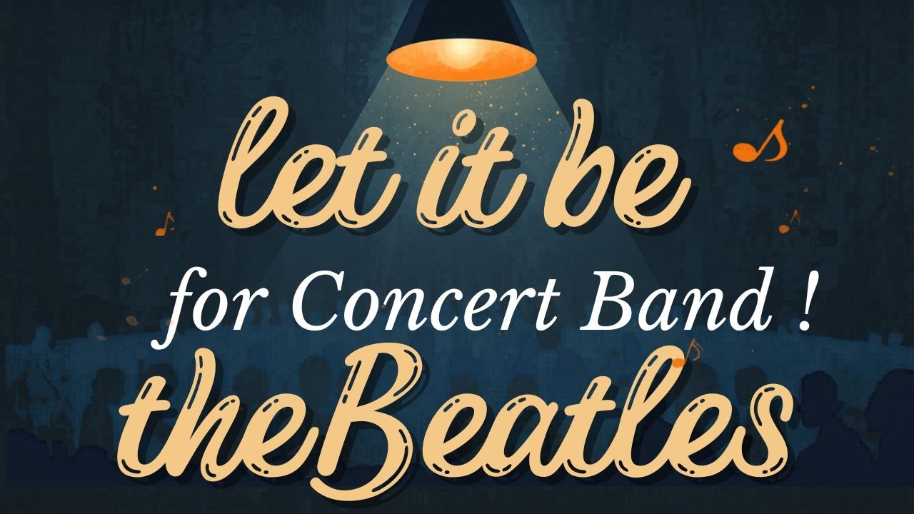 Let It Be – Concert Band Arrangement (Grade 3) | The Beatles
