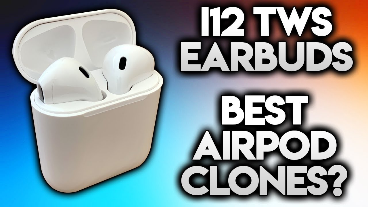 TWS I12 - Best Airpod Clones?