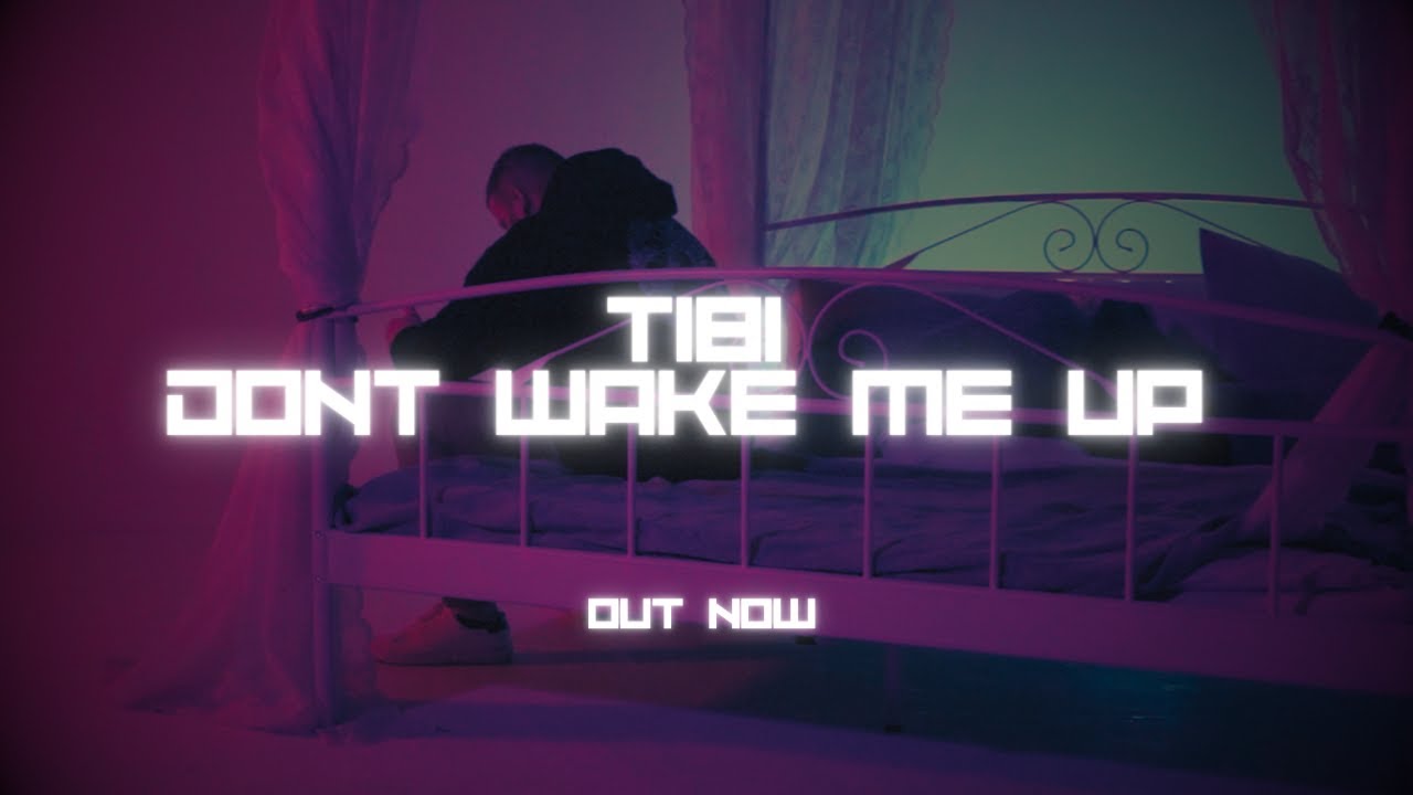 TIBI - DONT WAKE ME UP (OFFICIAL VIDEO)