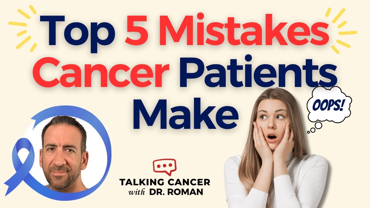 Top 5 Mistakes Cancer Patients Make