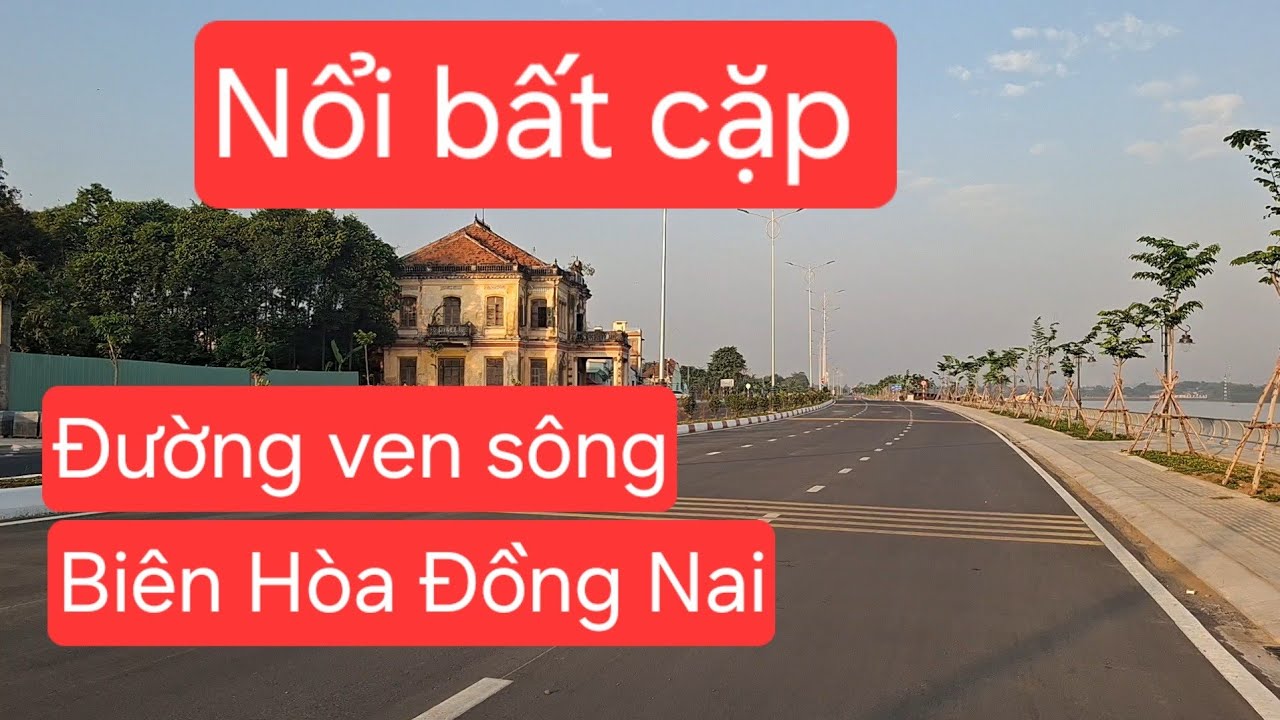 Vẻ Đẹp Ven Sông Đồng Nai Biên Hòa 5,2km – Lối Kết Nối DT768 Còn Nhiều Bất Cập