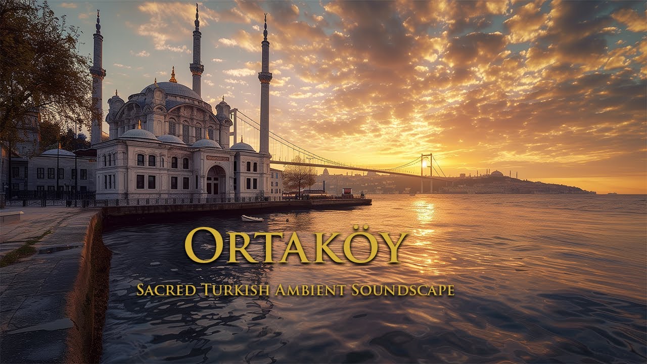 Ortaköy | Sacred Turkish Ambient Soundscape for Calm, Reflection & Deep Focus