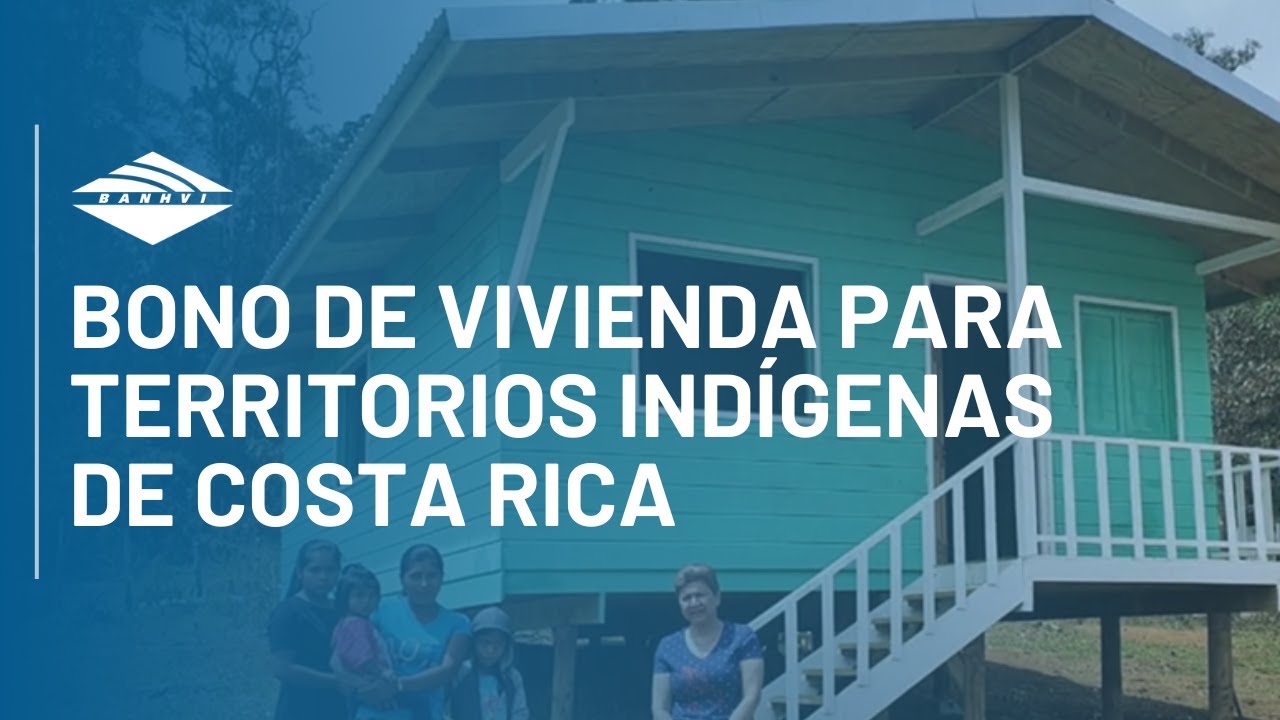 Bono de vivienda para territorios indígenas de Costa Rica