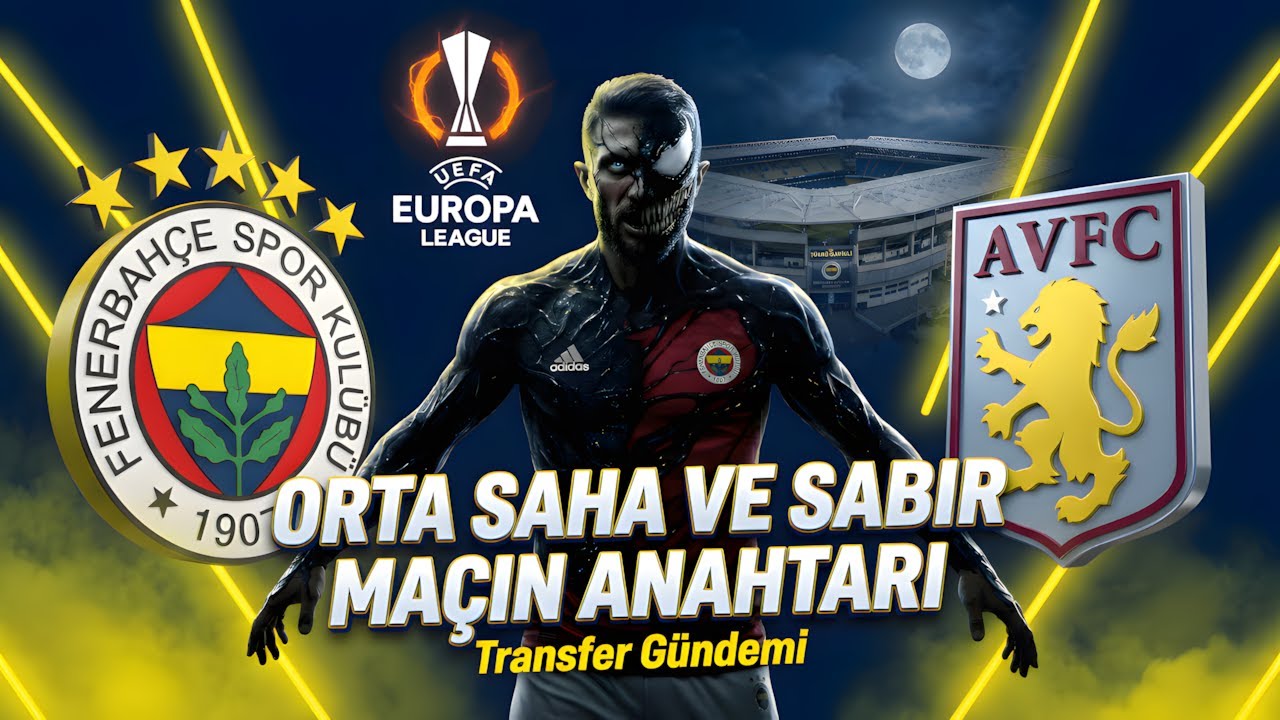Fenerbahçe - Aston Villa Ön Bakış & Galatasaray - A.Madrid Maç Sonu Değerlendirmesi