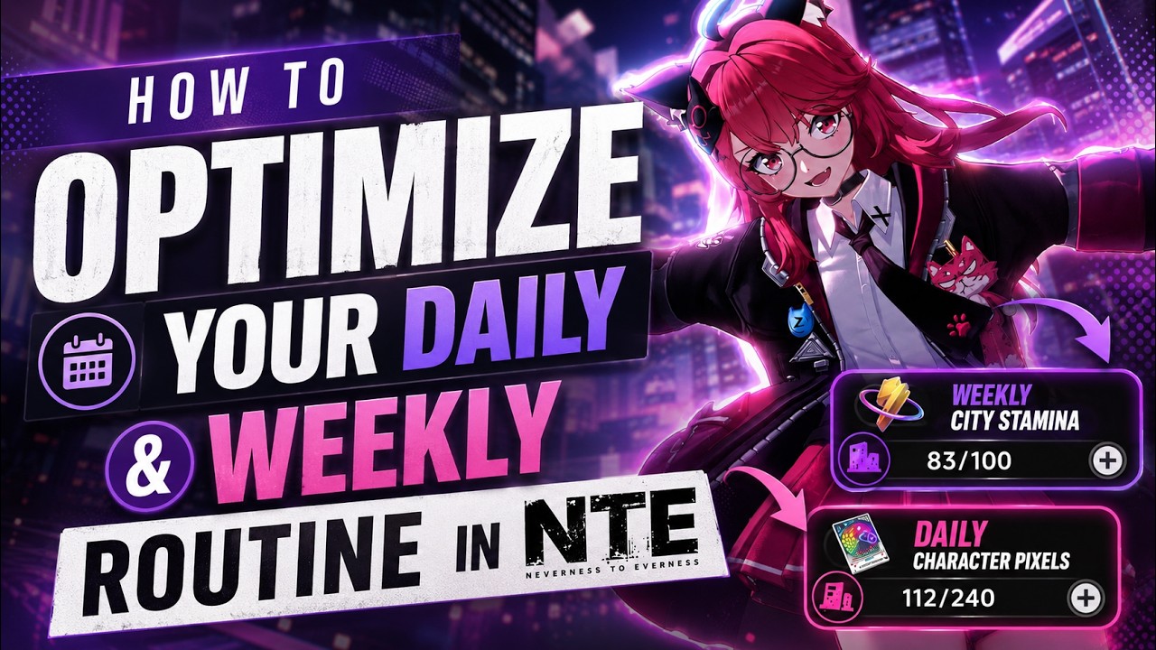 The ULTIMATE Daily & Weekly Routine in NTE (Don&rsquo;t Waste Resources) | Neverness to Everness