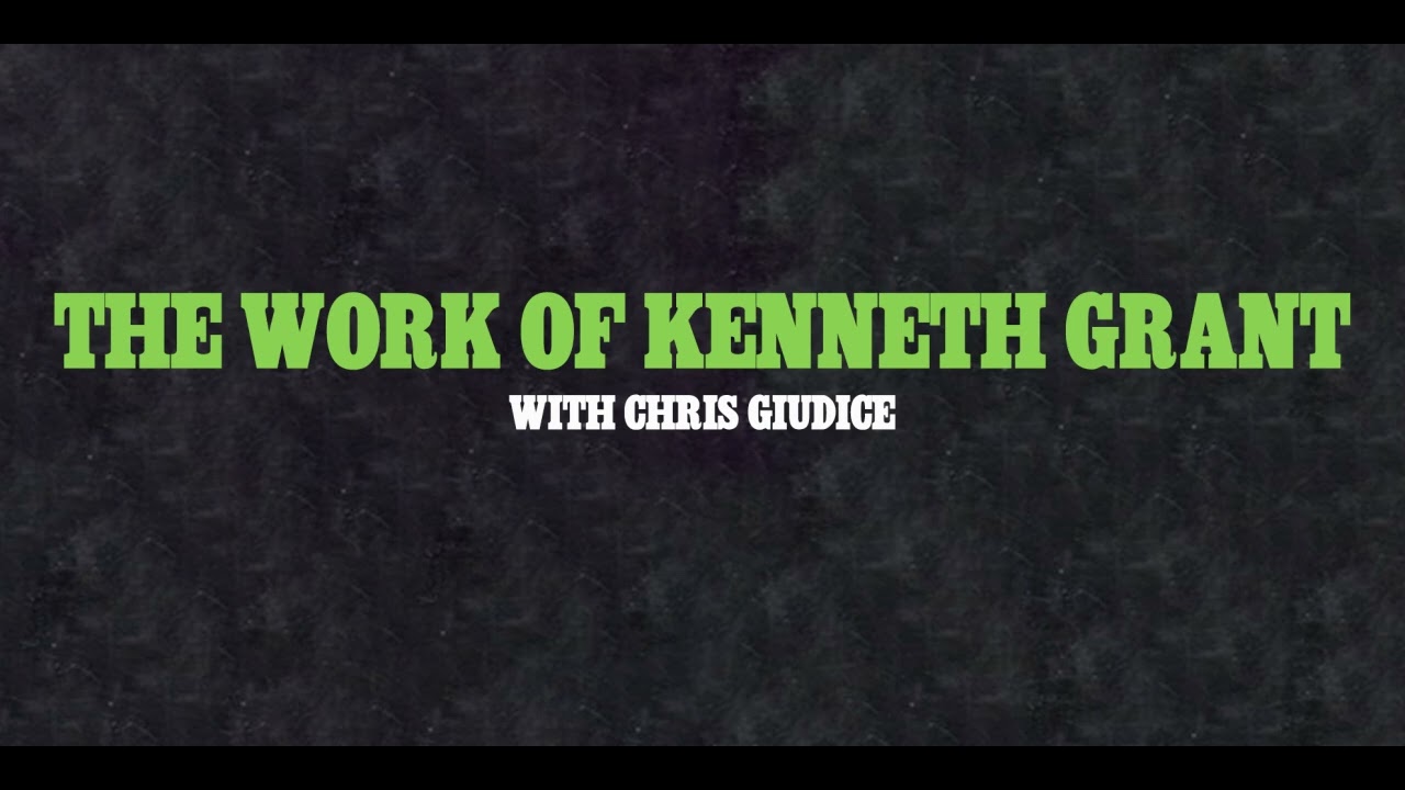 The Work of Kenneth Grant with Chris Giudice