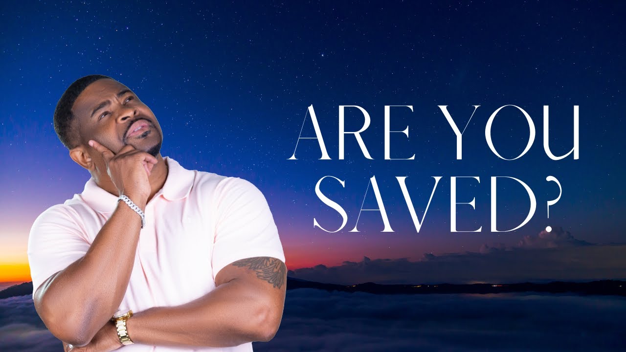 Apostle Michael Thomas - ARE YOU SAVED?