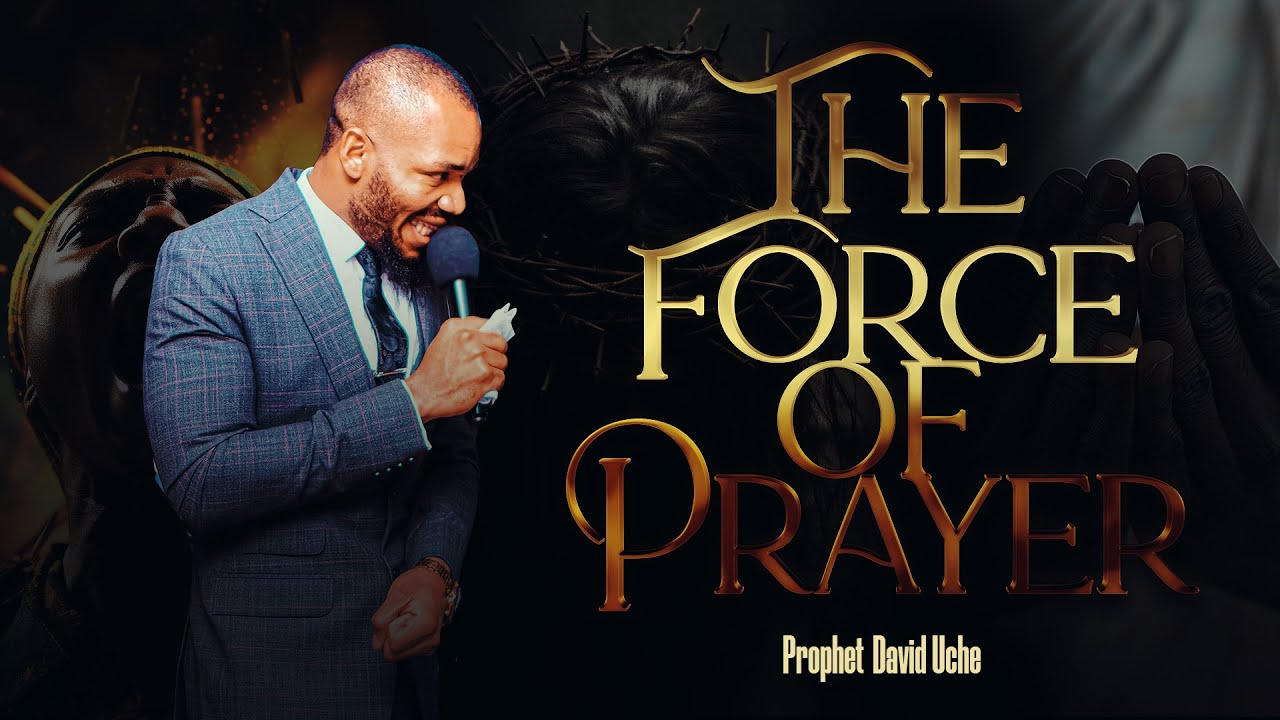 THE FORCE OF PRAYER || WITH PROPHET DAVID UCHE || TRUTH TV