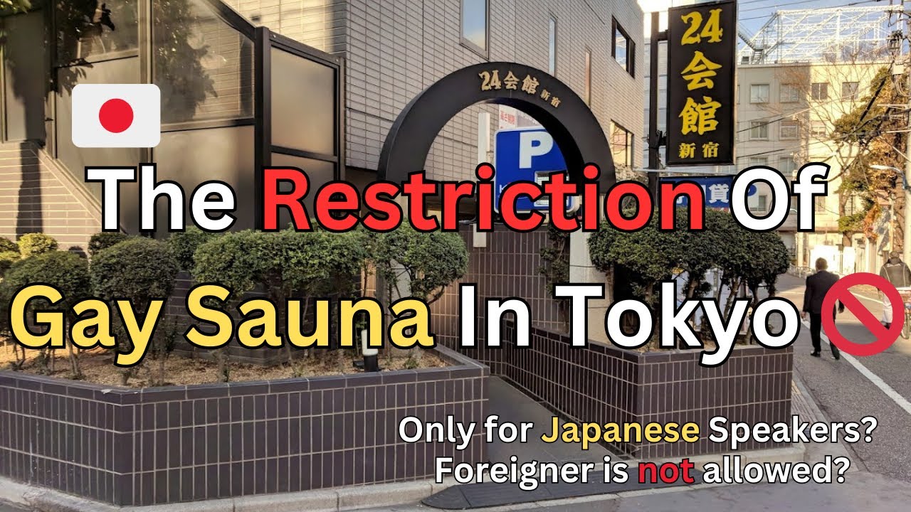 The Restriction Of Gay Saunas In Tokyo [Part 1]
