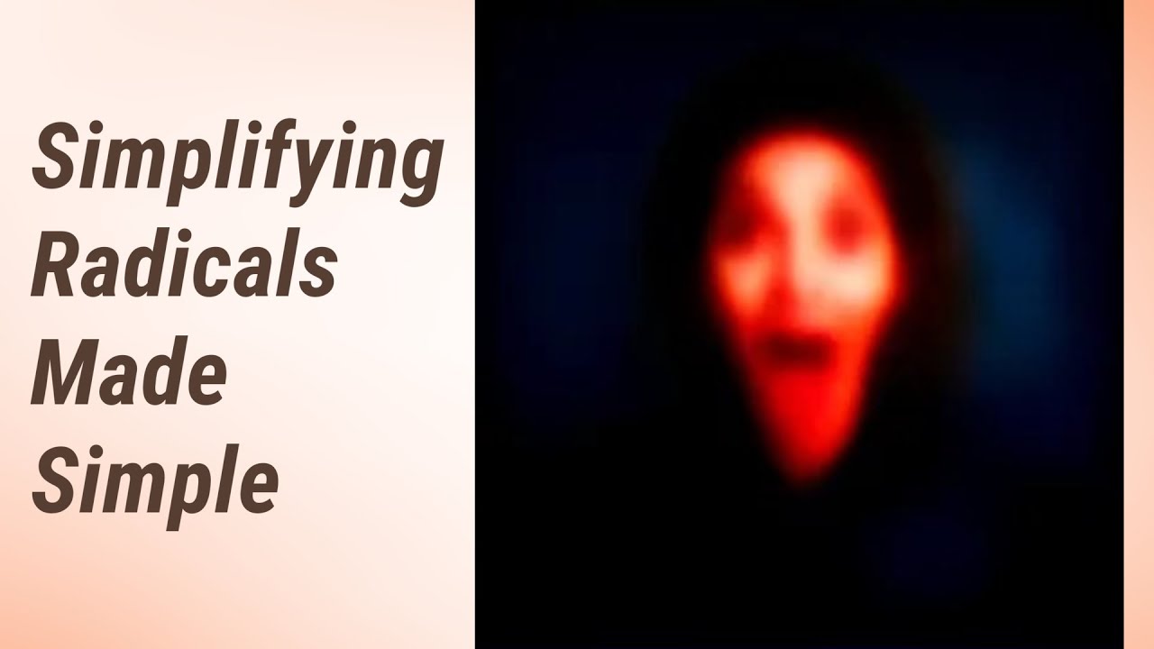 Mastering Radicals: Simplifying Made Simple