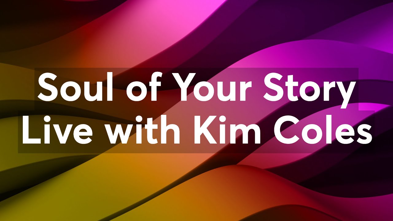 Find the Soul of Your Story — with Kim Coles