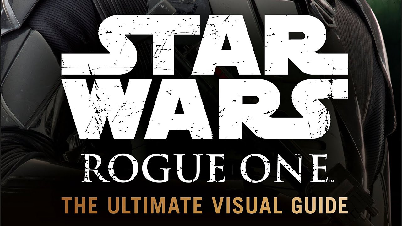 #9 Star Wars Rogue One: The Ultimate Visual Guide 2016
