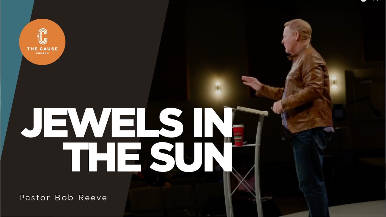 Jewels in the Sun // Pastor Bob Reeve, Sunday, Jan. 3, 2021 11:30am