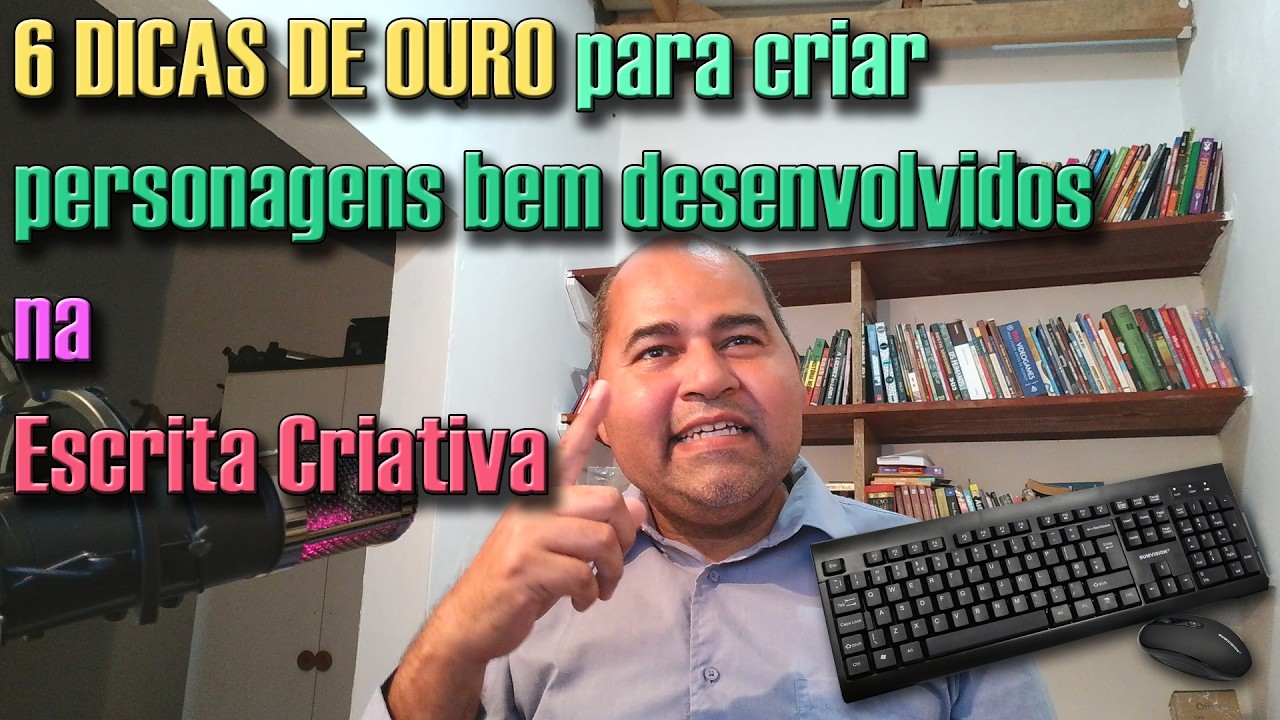 6 DICAS DE OURO para criar personagens bem desenvolvidos | Escrita Criativa