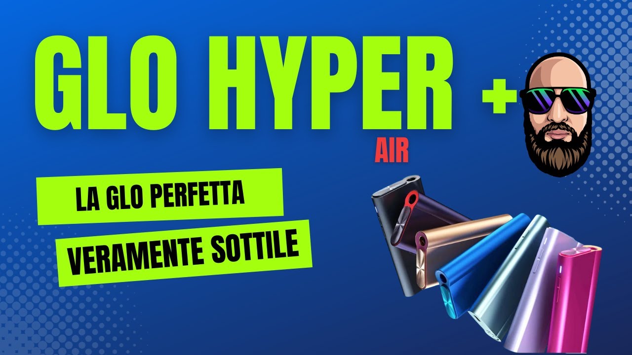 GLO HYPER AIR - la glo veramente sottile
