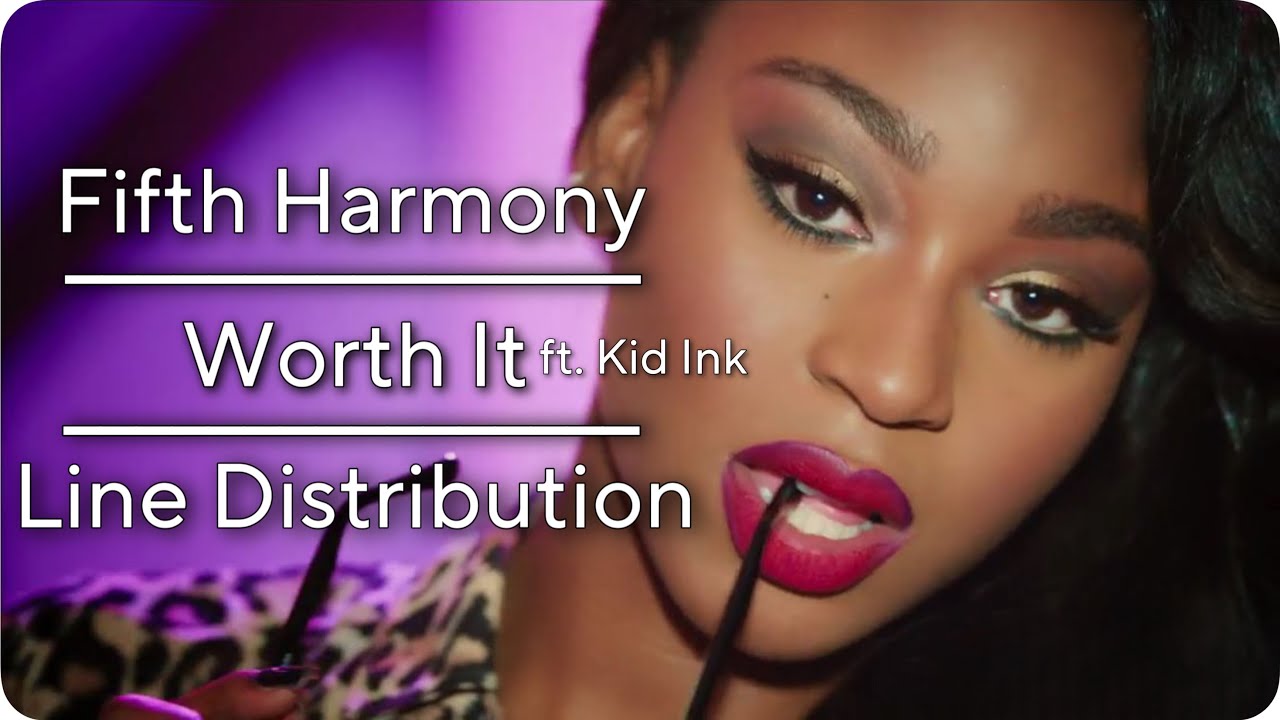 Fifth Harmony - Worth It ft. Kid Ink | Line Distribution
