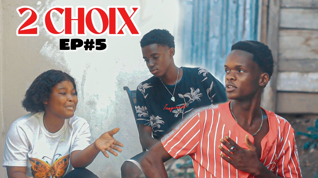 2 CHOIX • EP#5 • ( Full_Minie_Serie Haïtien )