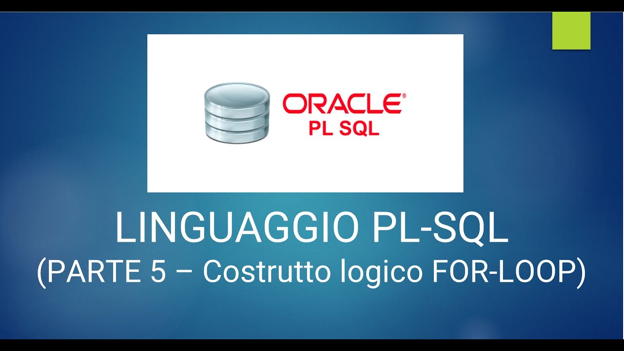 Linguaggio PL-SQL (parte 5 - Costrutto logico FOR-LOOP e utilizzo CURSOR)