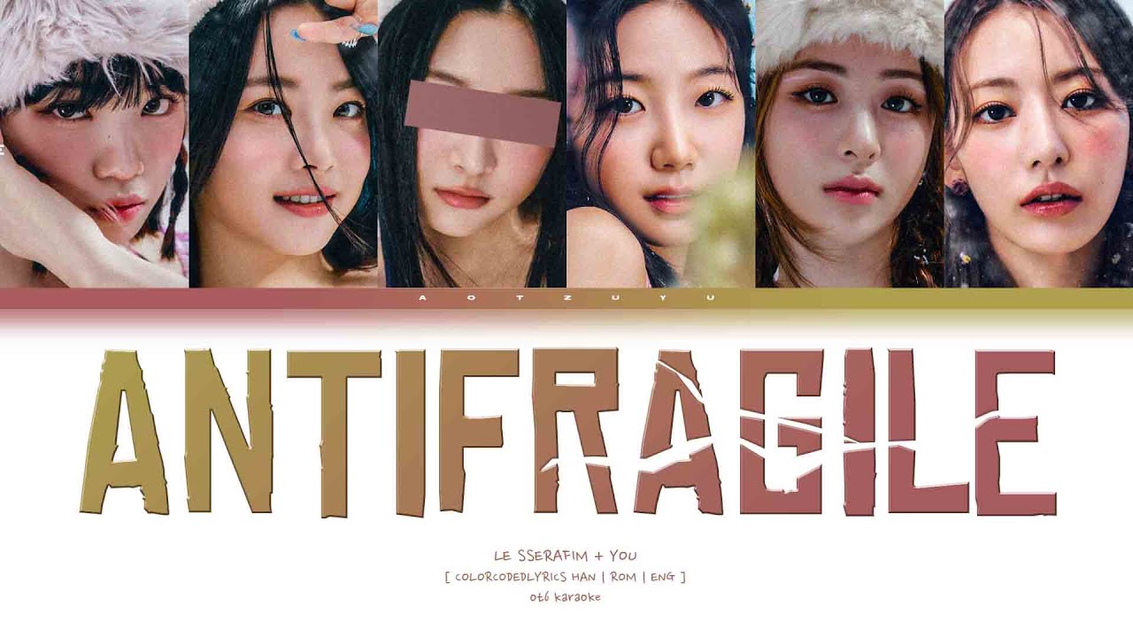 LE SSERAFIM (르세라핌) – ❝ ANTIFRAGILE ❞ | You As A Member Karaoke