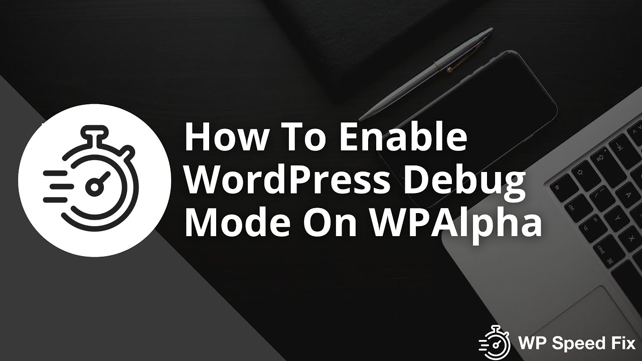 How To Turn On WordPress Debug Mode On WPAlpha