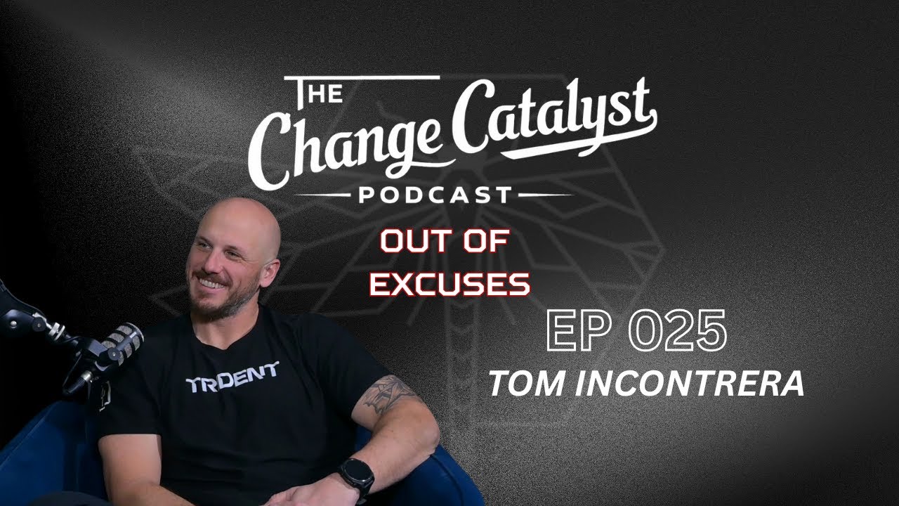 EP 025: Tom Incontrera, Out of Excuses