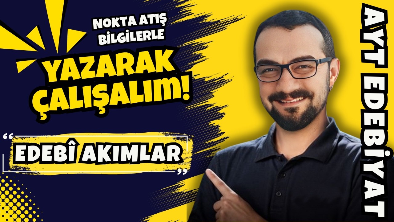 📌 Edebî Akımlar – Nokta Atış Bilgilerle Yazarak Çalışalım | AYT Edebiyat