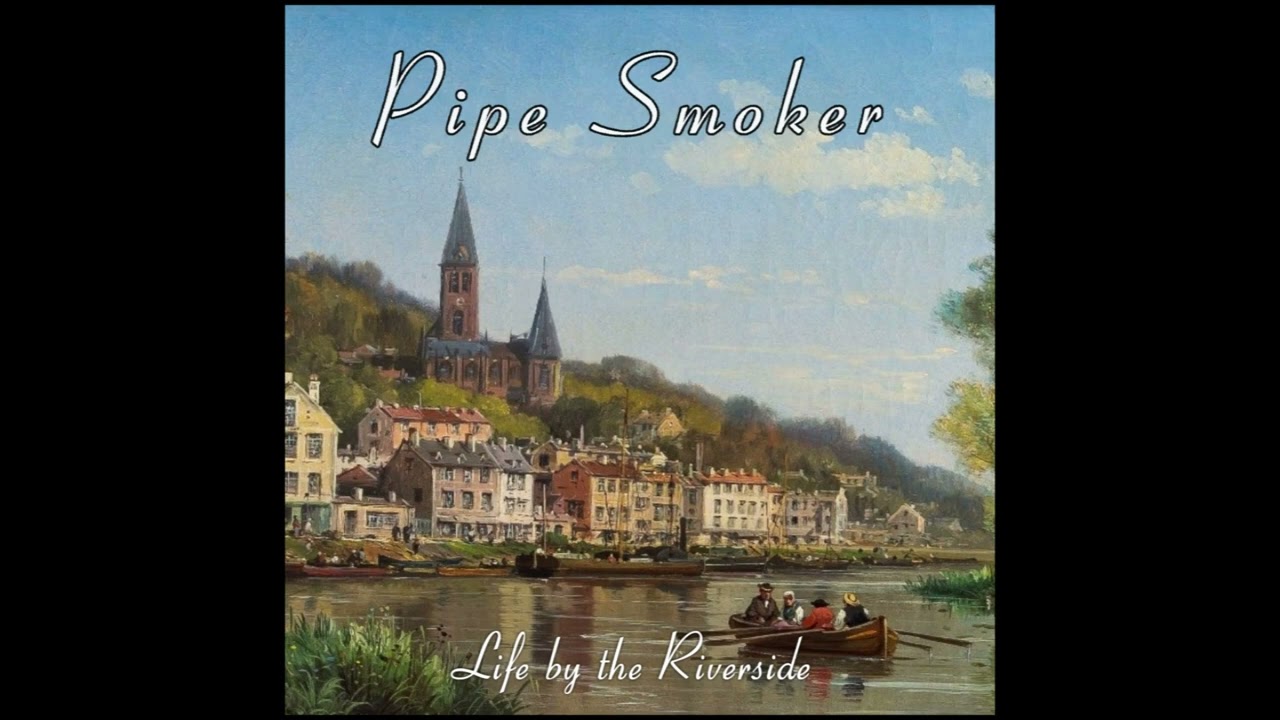 Pipe Smoker - Life By The Riverside