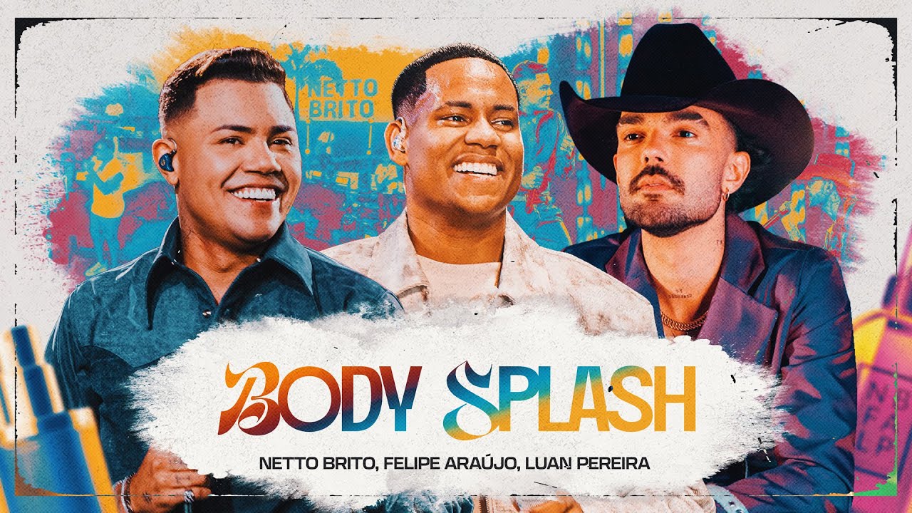 BODY SPLASH - Netto Brito, Felipe Ara&uacute;jo, Luan Pereira (Lyric Video Oficial)