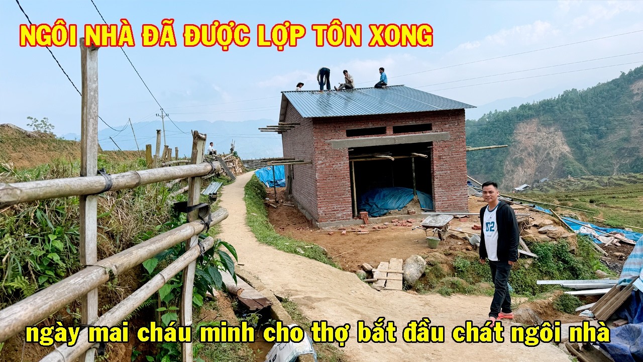 NGÔI NHÀ TÌNH THƯƠNG SỐ 17 ĐÃ ĐƯỢC LỢP TÔN XỐP XONG , NGÀY MAI CHÁU MINH CHO THỢ CHÁT NGÔI NHÀ