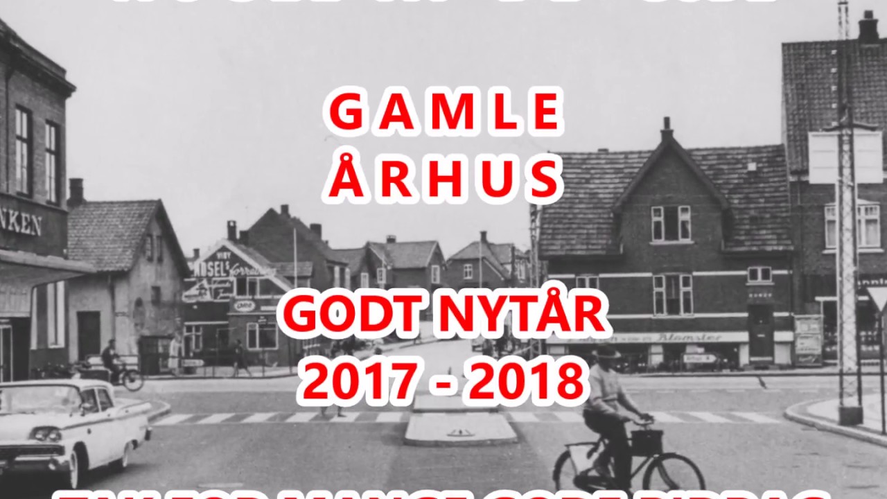 GAMLE ÅRHUS med gamle billeder 2017