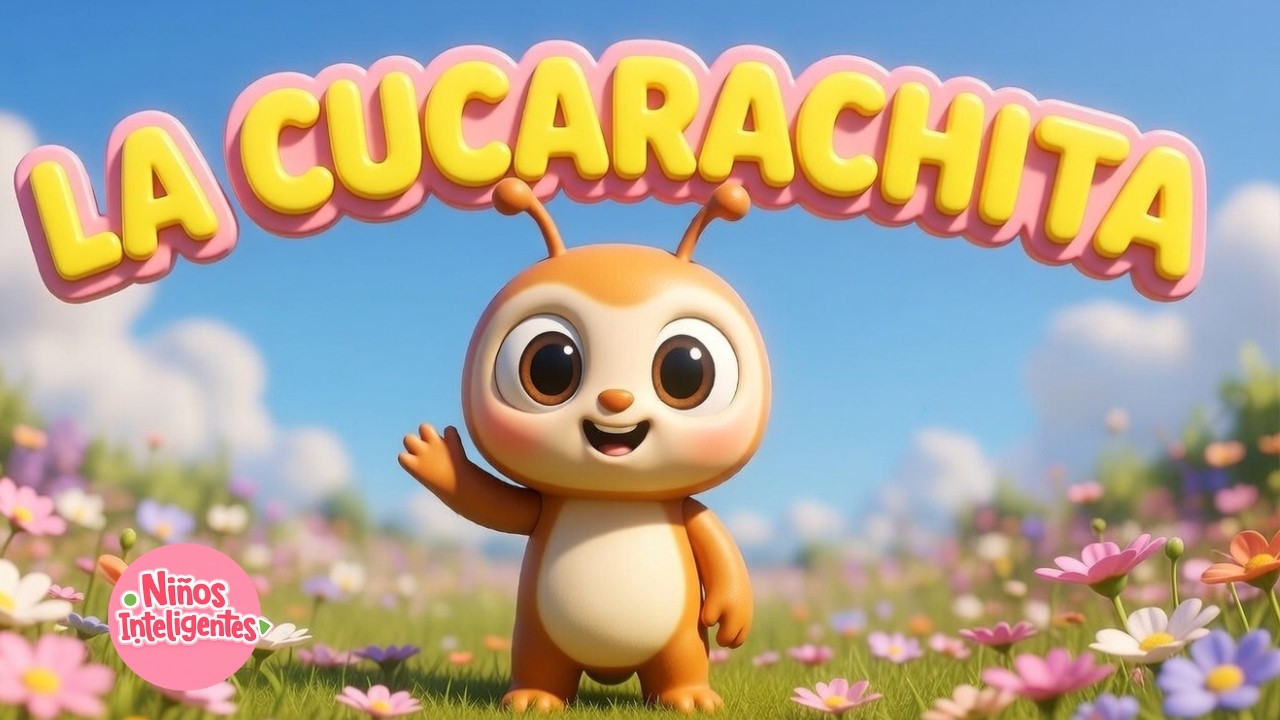LA CUCARACHITA - NIÑOS INTELIGENTES #niñosinteligentes #niñosaprendiendo