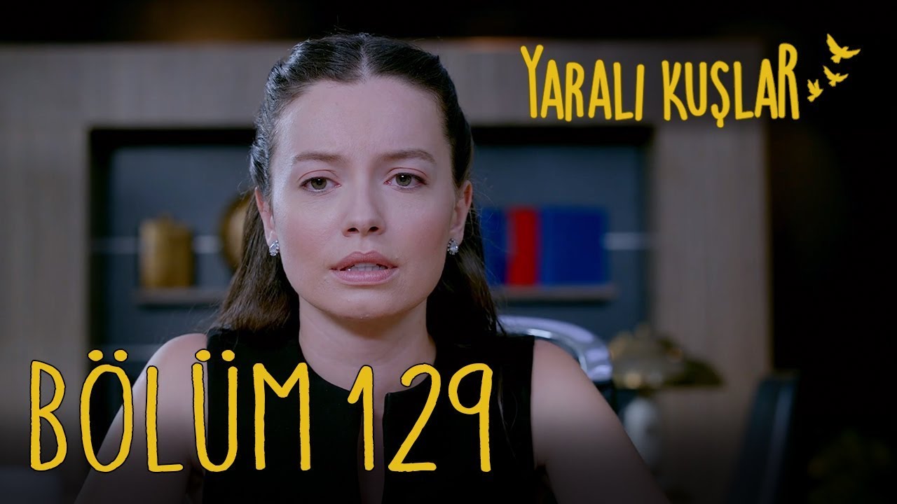 Yaralı Kuşlar 129. Bölüm