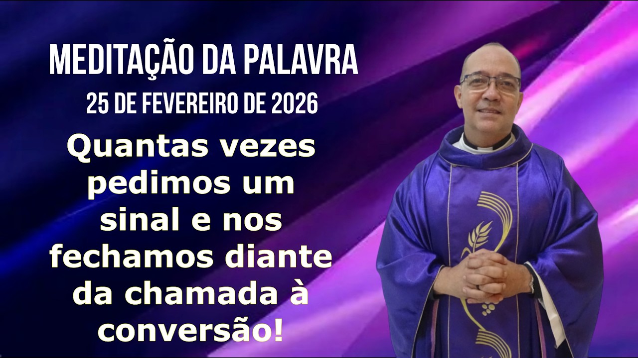 Meditação da Palavra, 25 de fevereiro de 2026
