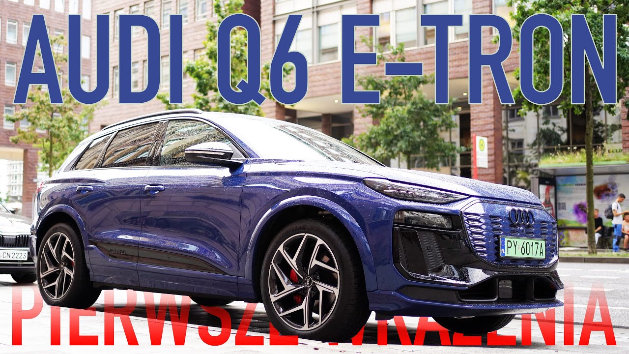 Audi Q6 e-tron -&nbsp;pierwsze jazdy i wrażenia