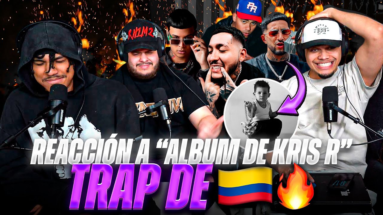REACCIÓN a “KRIS R” a EL TRAP DE KOLOMBIA ft. NEUTRO, NORIEL, MYKE TOWERS y HANZEL… 