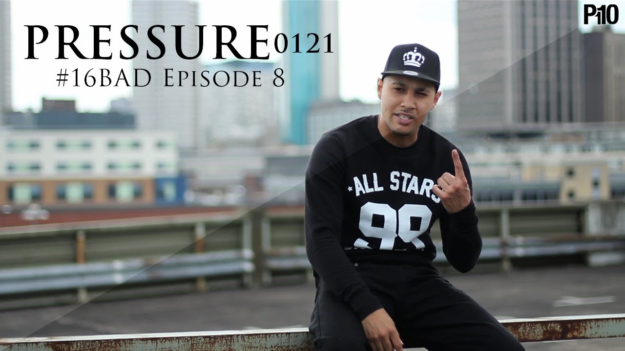 P110 - @PRessure0121 - #16BAD Episode 8 [Feature Freestyle]