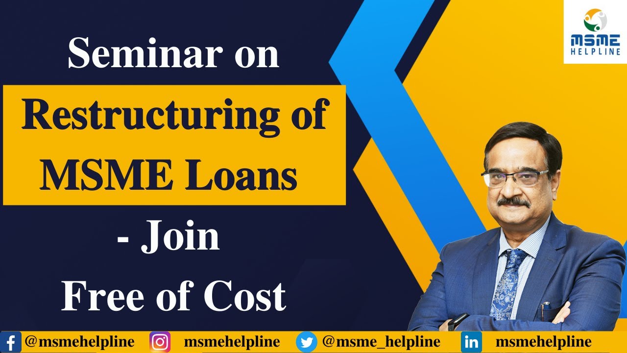 Seminar on Restructuring of MSME Loans - Join Free of Cost