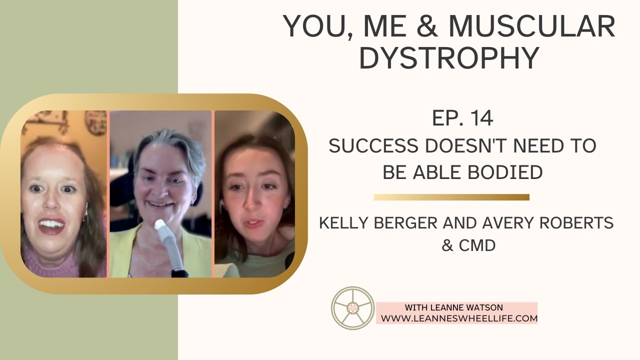 Success Doesn't Need to to be Able-bodied : Kelly Berger and Avery Roberts & CMD
