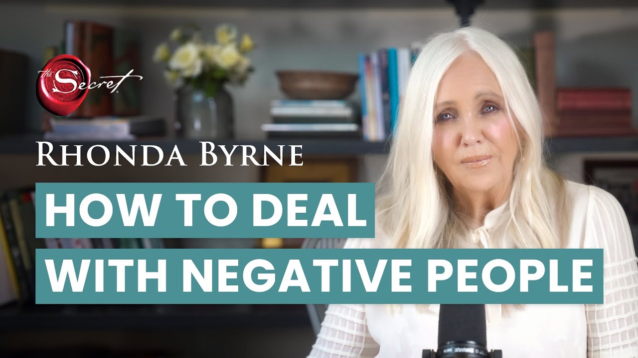 How to deal with negative people | Rhonda Byrne