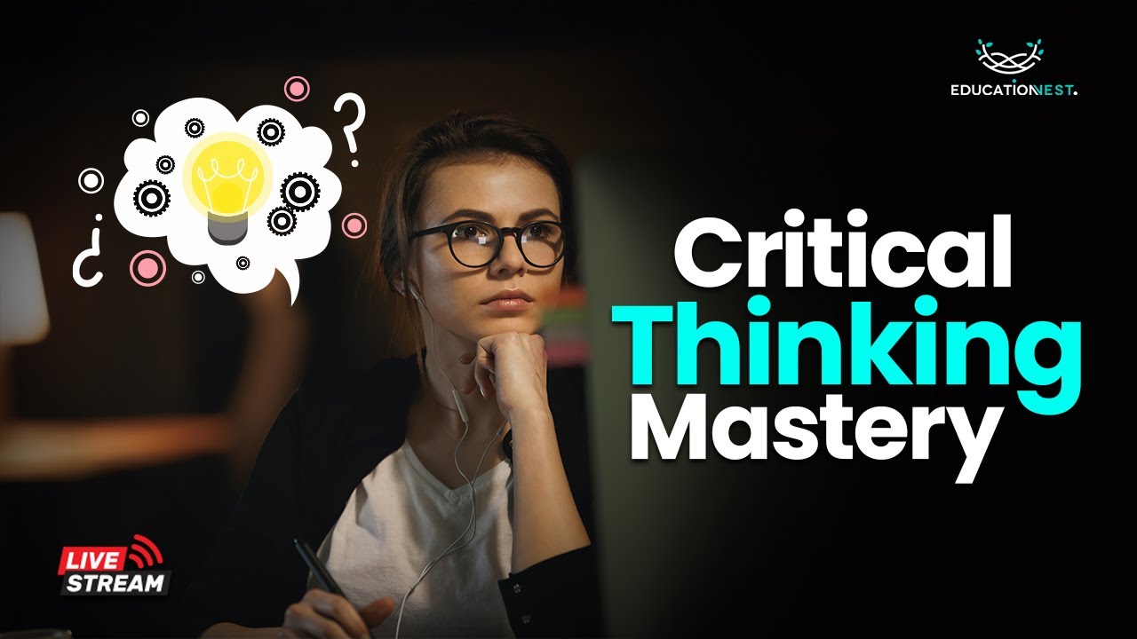 Critical Thinking Mastery – Transform the Way You Think, Decide & Lead
