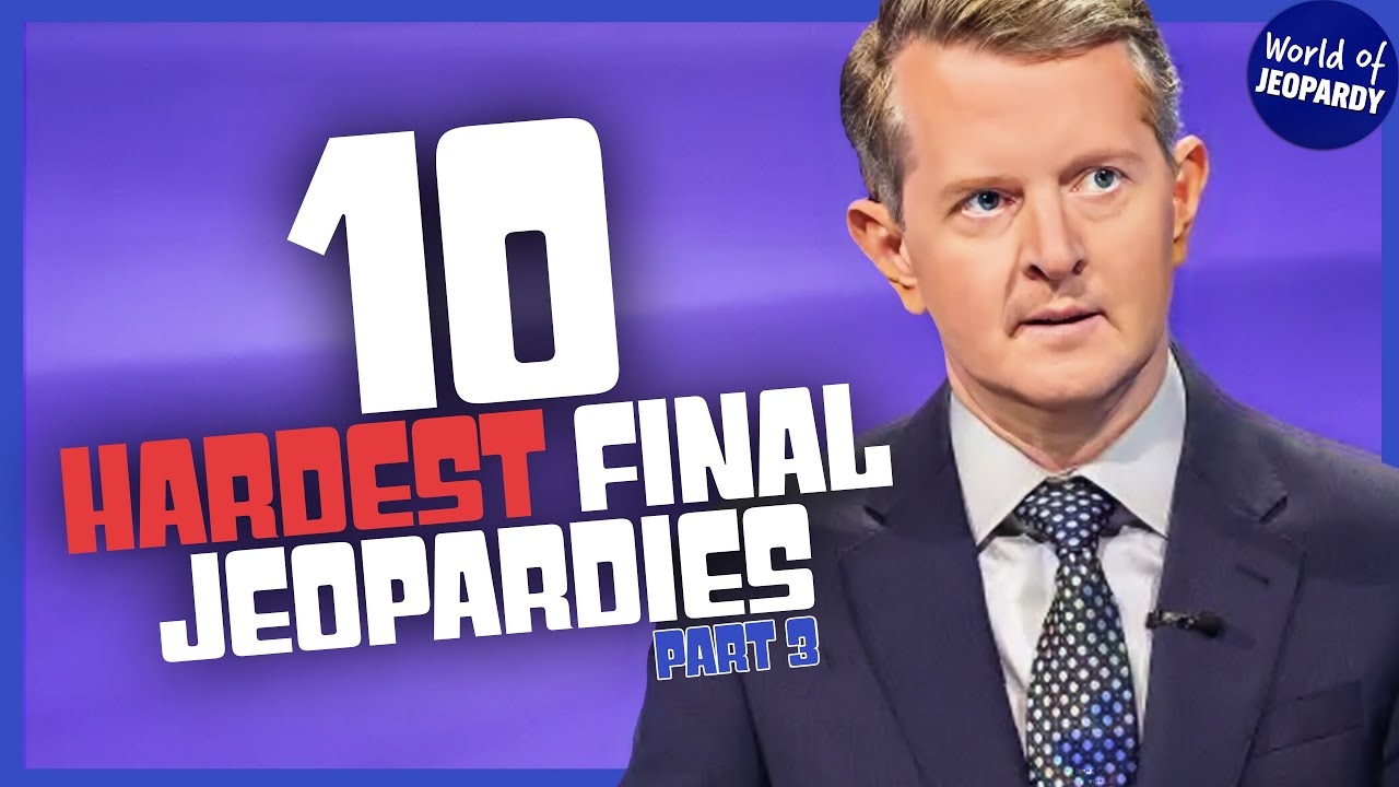 The 10 Hardest Final Jeopardy Round: Part 3 | World of Jeopardy