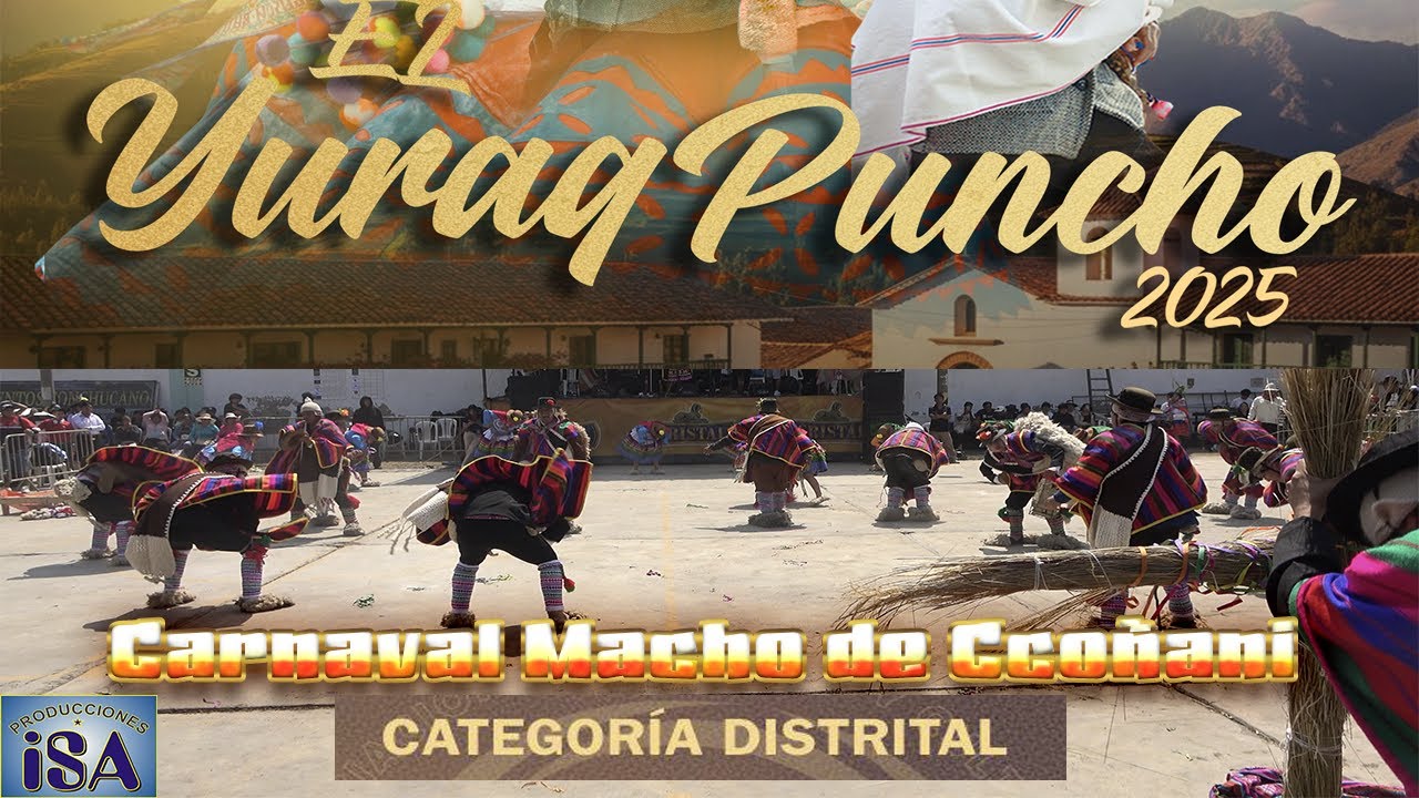 CARNAVAL MACHO DE CCOÑANI-AYACUCHO-MUSUQ YAWAR-CONCURSO LLANTULLAY TUSUQ 2025-PRODUCCIONES ISA-4K
