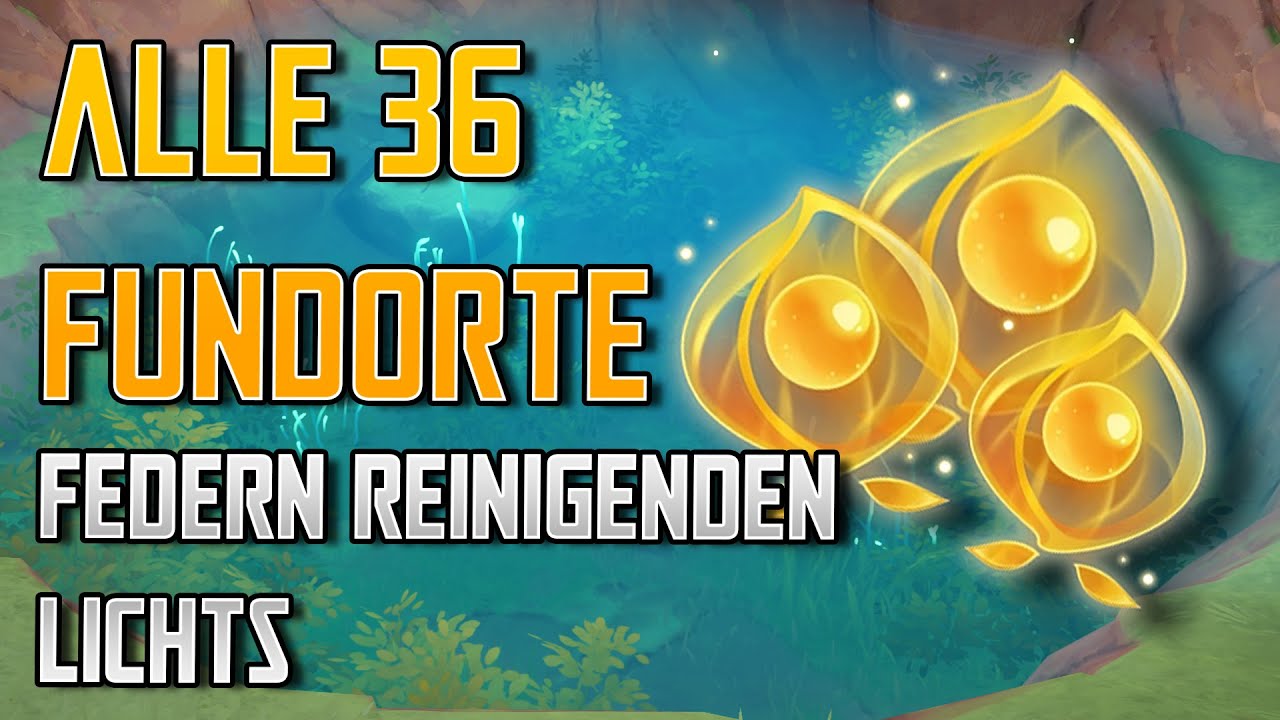 ALLE 36 Federn reinigenden Lichts - Fundorte - Genshin Impact German